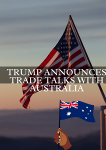 Trump Announces Trade Talks with Australia