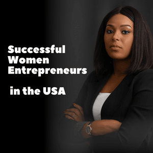 Successful Women Entrepreneurs in the USA
