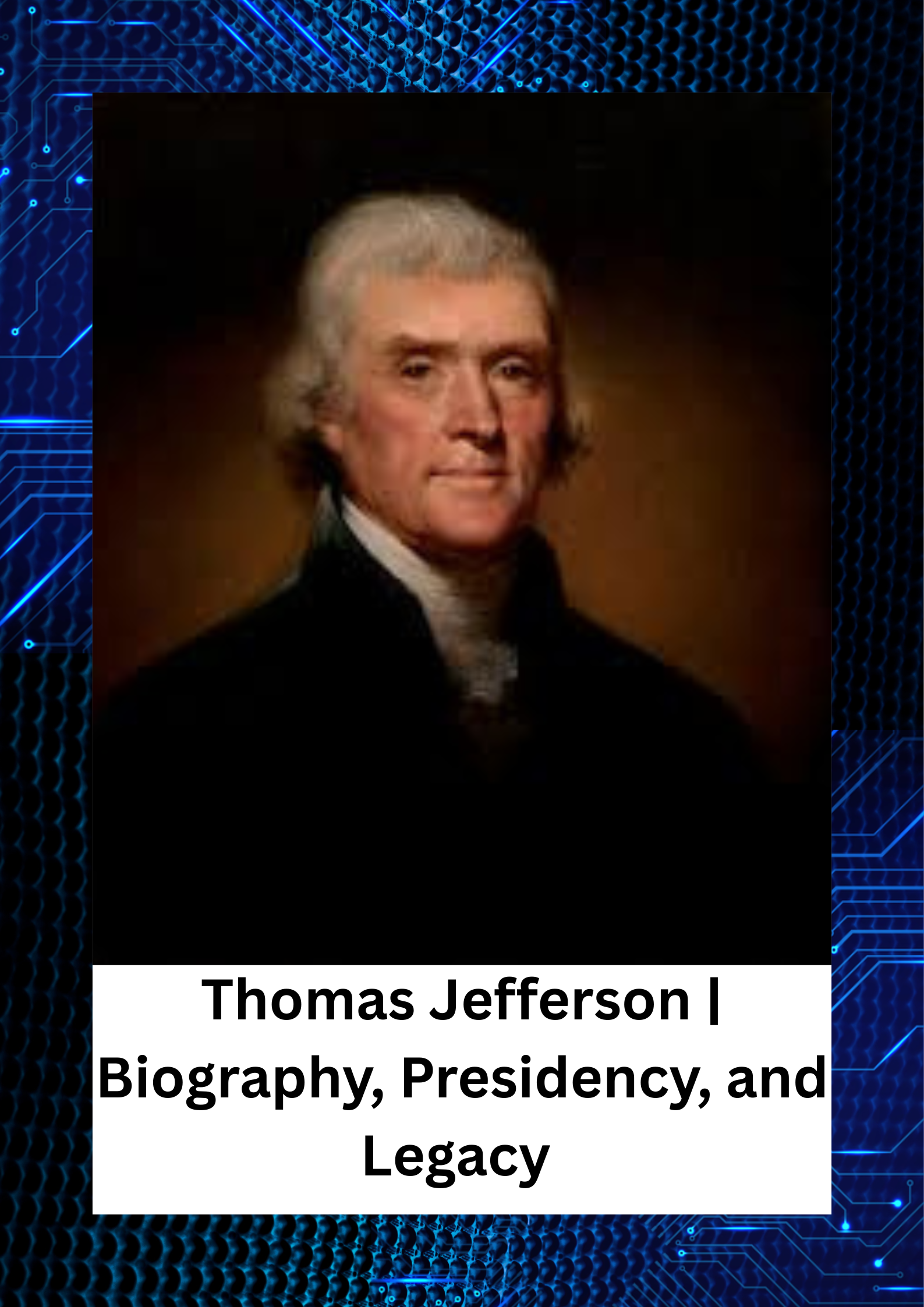 Thomas Jefferson Biography, Presidency, and Legacy