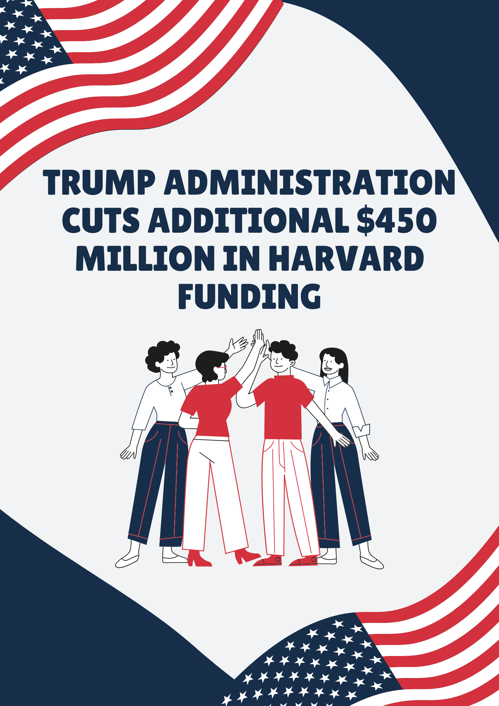 Trump Administration cuts Additional $450 Million in Harvard Funding